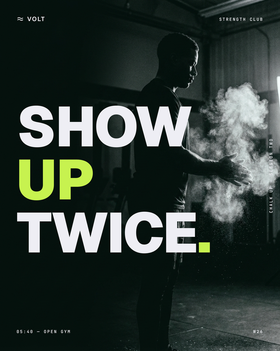Volt monumental poster — Show Up Twice. Oversize white and lime type over an athlete clapping chalk from their hands in a dark gym.